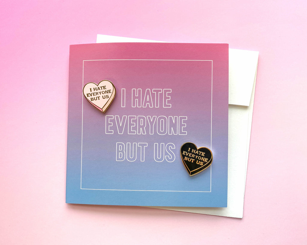 I hate everyone but us ~ Enamel Pin Greeting Card Set ~